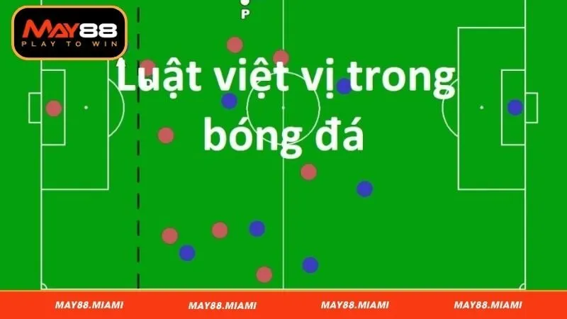 Luật việt vị là quy tắc quan trọng trong bóng đá