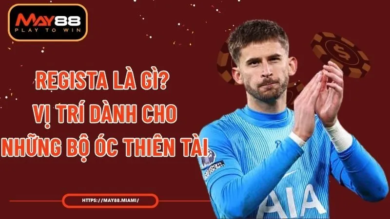 Regista Là Gì? Vị Trí Dành Cho Những Bộ Óc Thiên Tài